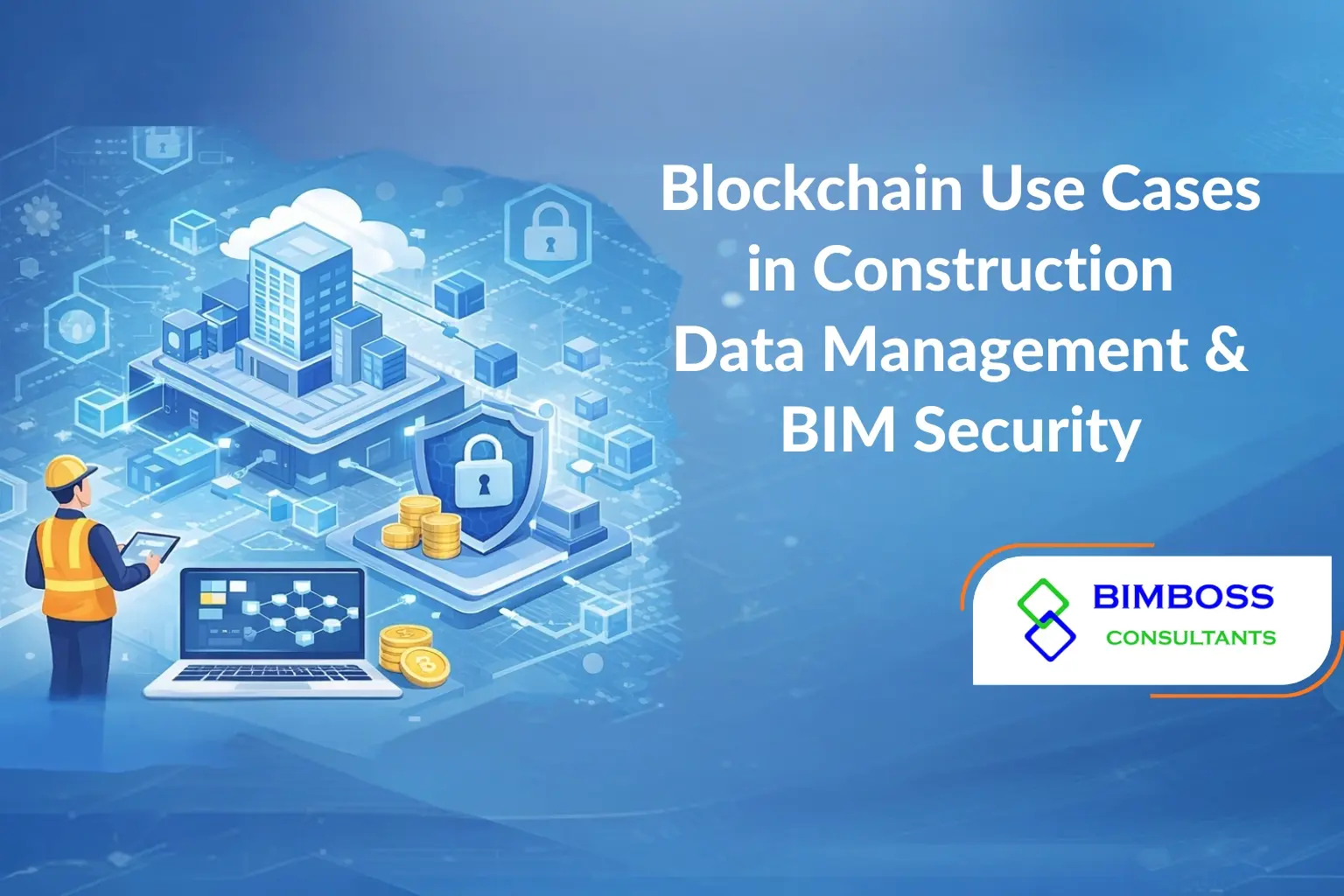 Blockchain Use Cases in Construction Data Management & BIM Security
