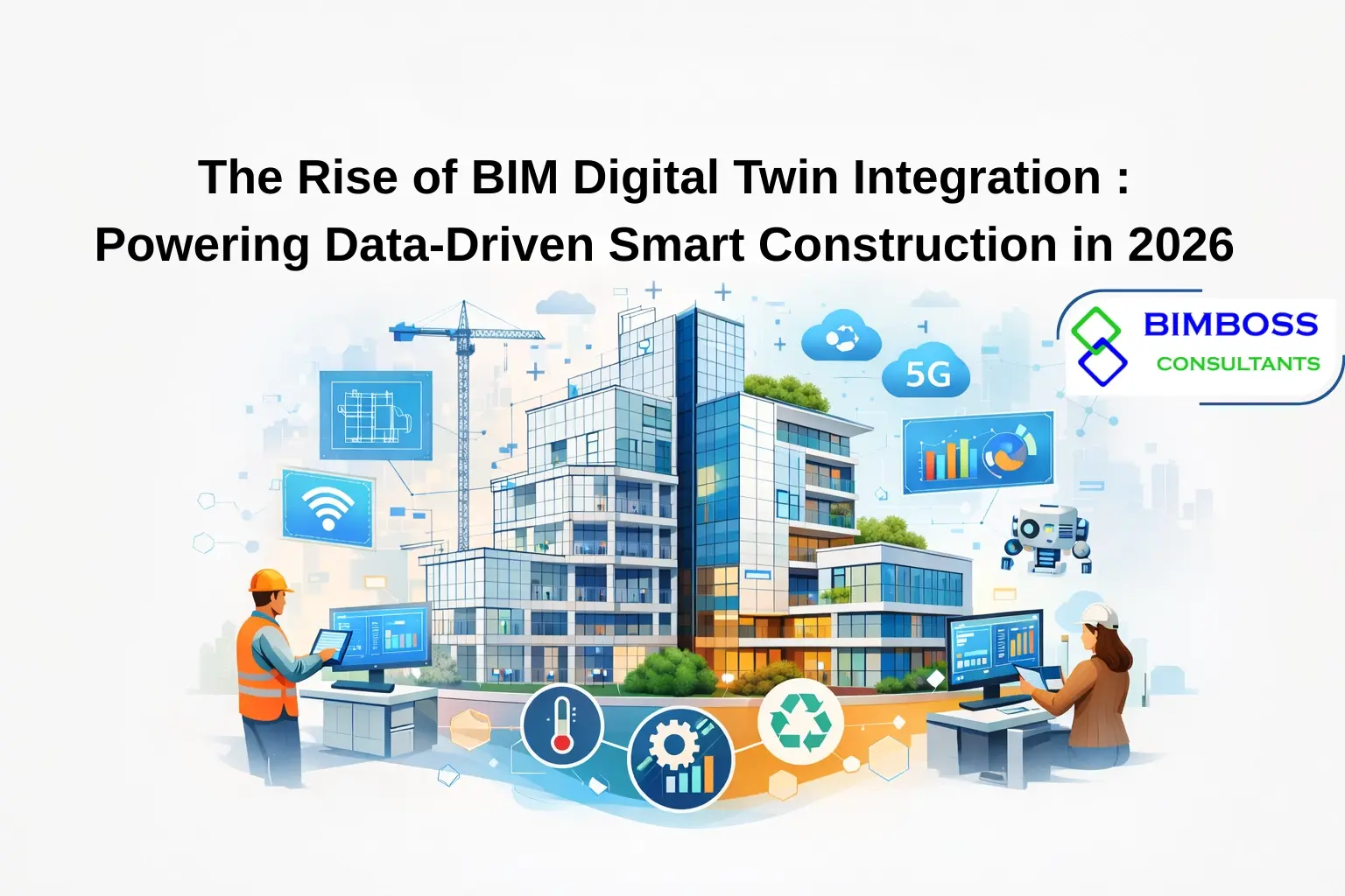 The Rise of BIM Digital Twin Integration : Powering Data-Driven Smart Construction in 2026